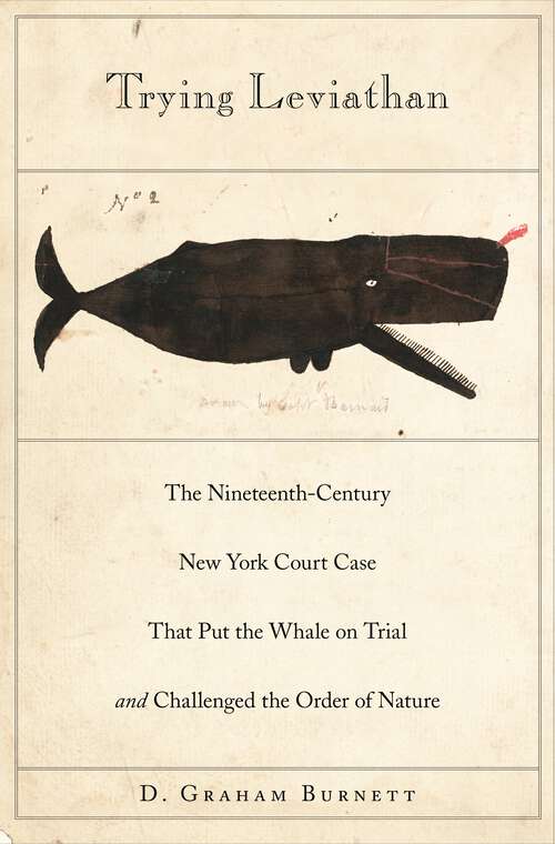 Book cover of Trying Leviathan: The Nineteenth-Century New York Court Case That Put the Whale on Trial and Challenged the Order of Nature