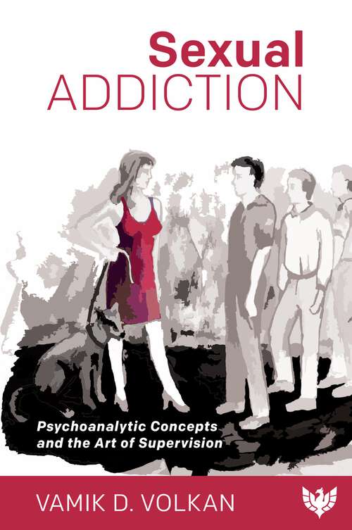 Book cover of Sexual Addiction: Psychoanalytic Concepts and the Art of Supervision