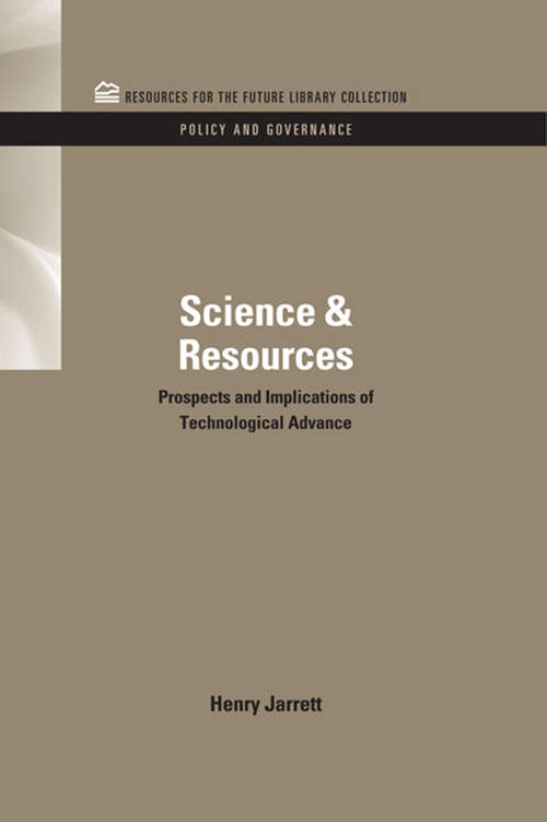 Book cover of Science & Resources: Prospects and Implications of Technological Advance (RFF Policy and Governance Set)