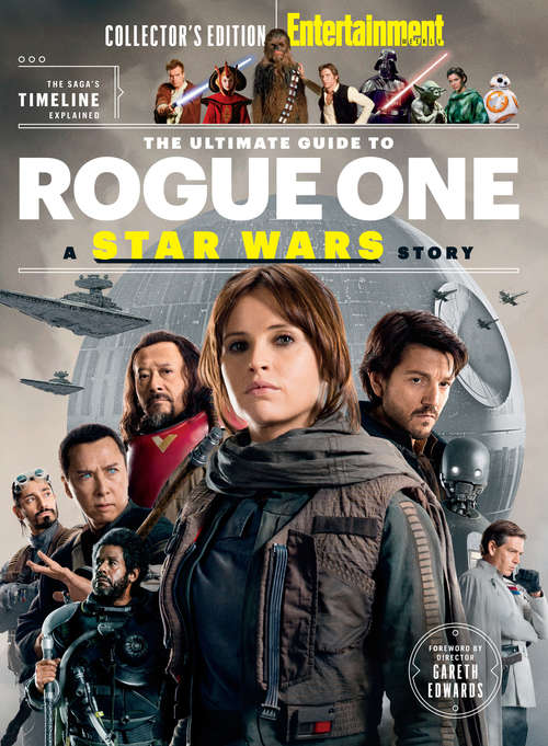Book cover of The Ultimate Guide to Rogue One: A Star Wars Story (Entertainment Weekly Collector's Edition)