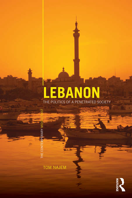 Book cover of Lebanon: The Politics of a Penetrated Society (The Contemporary Middle East: Vol. 6)