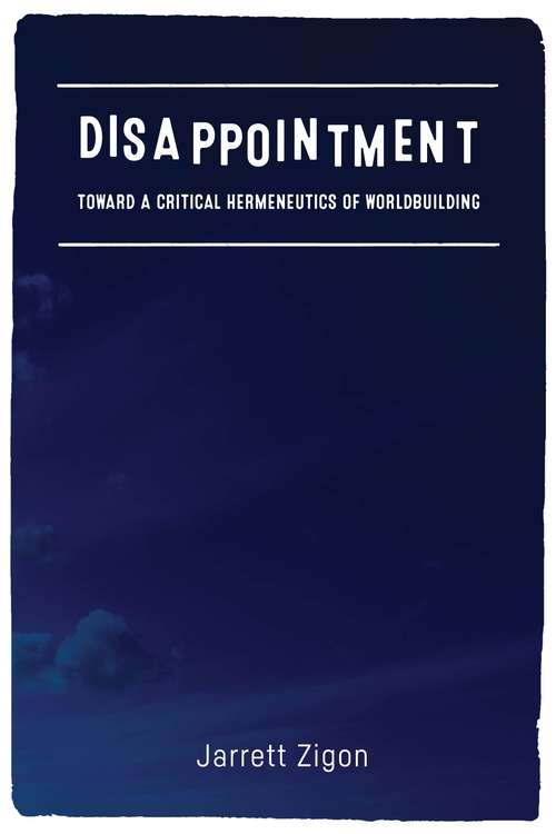 Book cover of Disappointment: Toward a Critical Hermeneutics of Worldbuilding