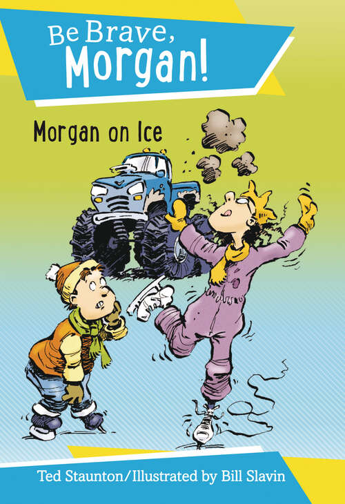 Book cover of Morgan on Ice (Be Brave, Morgan!)