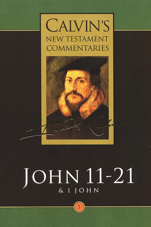 Book cover of John 11-21 & 1 John (Calvin’s New Testament Commentaries (CNTC))