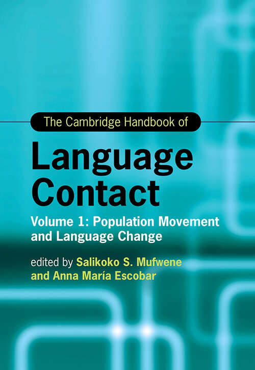 Book cover of The Cambridge Handbook of Language Contact: Volume 1: Population Movement and Language Change (Cambridge Handbooks in Language and Linguistics)
