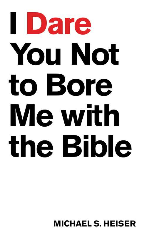 Book cover of I Dare You Not to Bore Me with The Bible