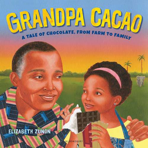 Book cover of Grandpa Cacao: A Tale Of Chocolate, From Farm To Family