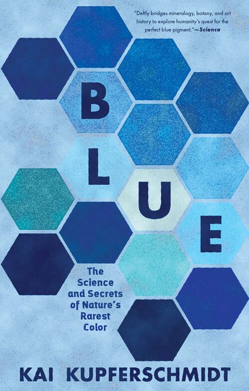 Book cover of Blue: The Science And Secrets Of Nature's Rarest Color