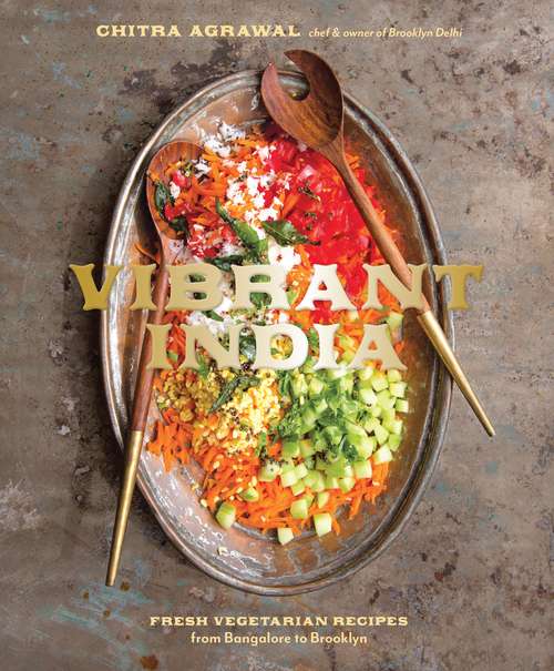 Book cover of Vibrant India: Fresh Vegetarian Recipes from Bangalore to Brooklyn