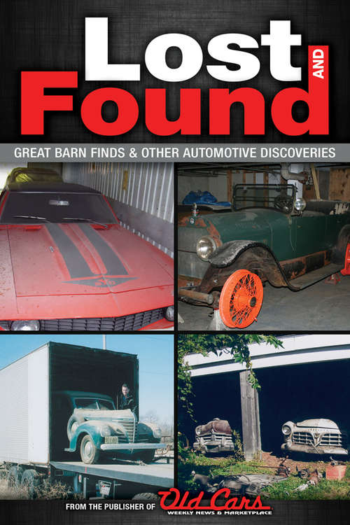Lost and Found: Great Barn Finds and Other Automotive Discoveries