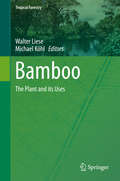Bamboo: The Plant and its Uses (Tropical Forestry #10)