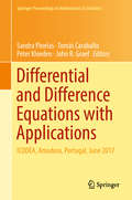 Differential and Difference Equations with Applications: Contributions From The International Conference On Differential: And: Difference Equations And Applications (Springer Proceedings in Mathematics & Statistics #47)