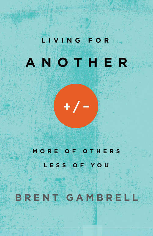 Book cover of Living for Another: More of Others, Less of You