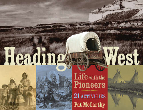 Book cover of Heading West: Life with the Pioneers, 21 Activities