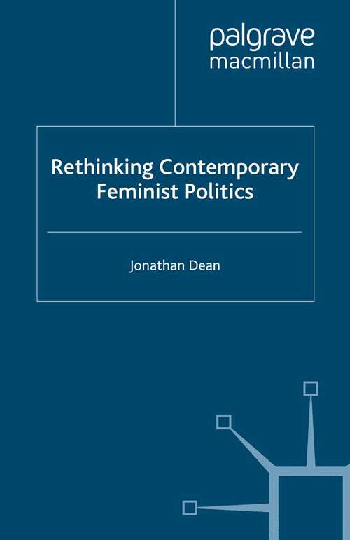 Rethinking Contemporary Feminist Politics: Shared Values In Uncertain Times (Gender and Politics)