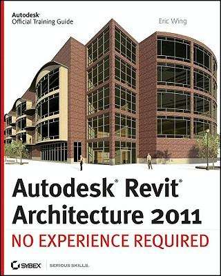 Book cover of Autodesk Revit Architecture 2011 - No Experience Required
