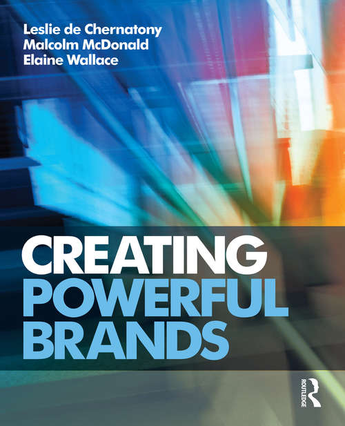 Creating Powerful Brands: The Strategic Route To Success In Consumer, Industrial And Service Markets (Cim Professional Ser.)