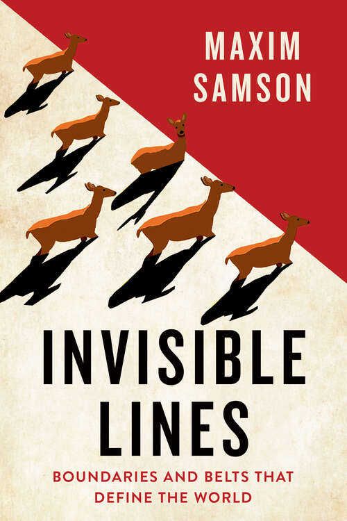 Book cover of Invisible Lines: Boundaries and Belts That Define the World