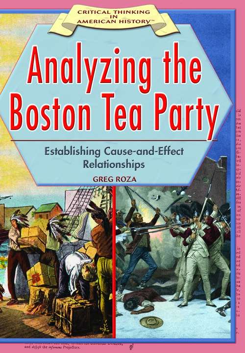 Book cover of Analyzing The Boston Tea Party: Establishing Cause-and-effect Relationships (Critical Thinking In American History)