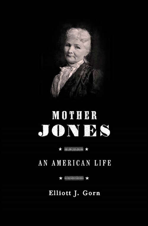 Book cover of Mother Jones: An American Life