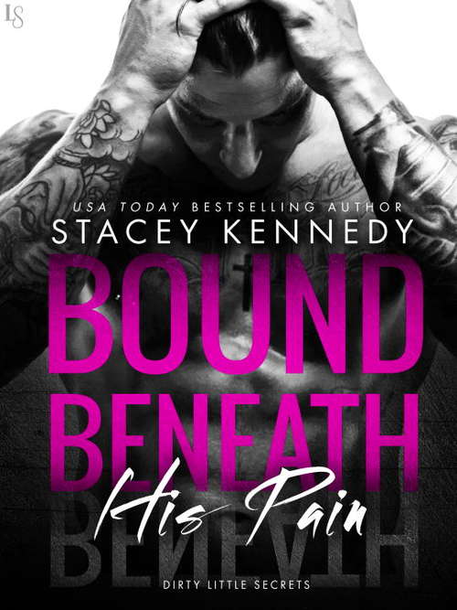 Bound Beneath His Pain: A Dirty Little Secrets Novel