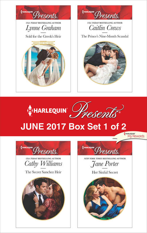 Harlequin Presents June 2017 - Box Set 1 of 2: Sold for the Greek's Heir\The Secret Sanchez Heir\The Prince's Nine-Month Scandal\Her Sinful Secret