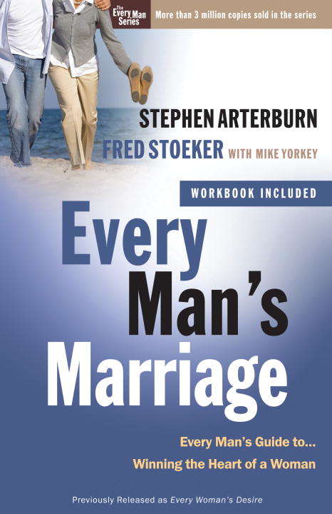 Every Man's Marriage: An Every Man's Guide to Winning the Heart of a Woman (The Every Man Series)