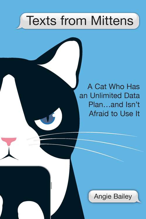 Book cover of Texts from Mittens: A Cat Who Has an Unlimited Data Plan...and Isn't Afraid to Use It (Original)