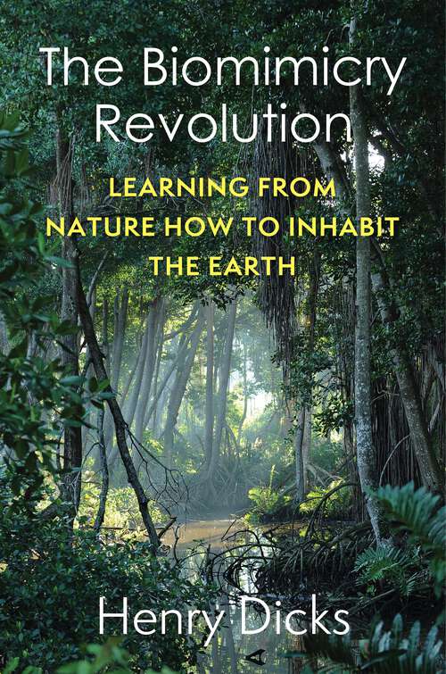 Book cover of The Biomimicry Revolution: Learning from Nature How to Inhabit the Earth