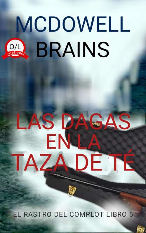Book cover of Las Dagas en la Taza de Té (El Rastro del Complot Libro 6 #6)