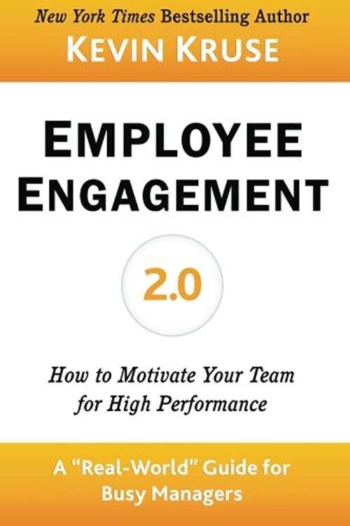 Book cover of Employee Engagement 2.0: How To Motivate Your Team For High Performance - A Real-world Guide For Busy Managers