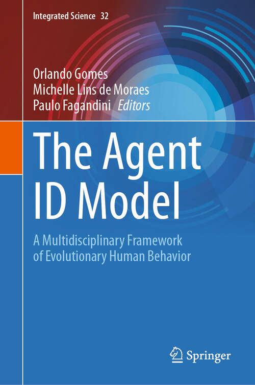 Book cover of The Agent ID Model: A Multidisciplinary Framework of Evolutionary Human Behavior (Integrated Science #32)