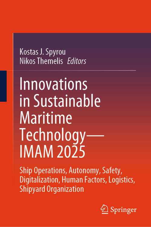 Book cover of Innovations in Sustainable Maritime Technology—IMAM 2025: Ship Operations, Autonomy, Safety, Digitalization, Human Factors, Logistics, Shipyard Organization