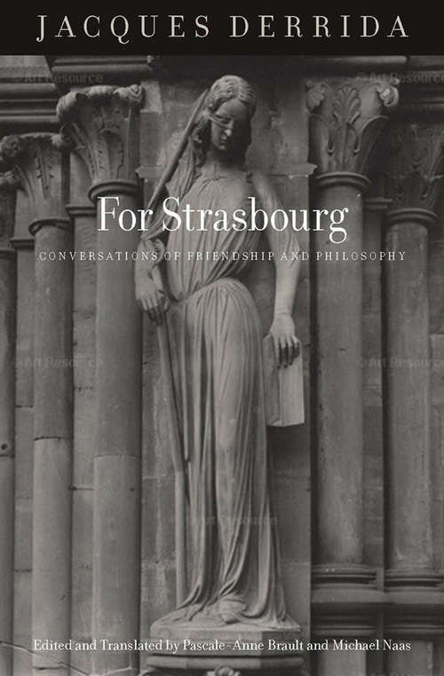 For Strasbourg: Conversations of Friendship and Philosophy