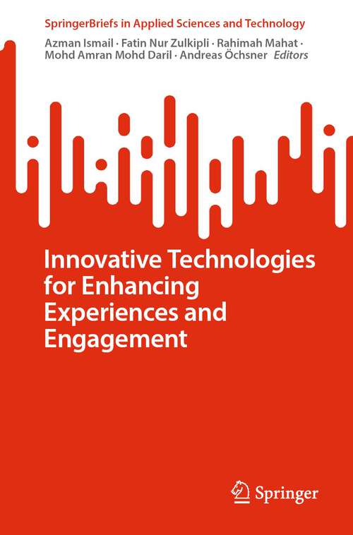 Book cover of Innovative Technologies for Enhancing Experiences and Engagement (2024) (SpringerBriefs in Applied Sciences and Technology)
