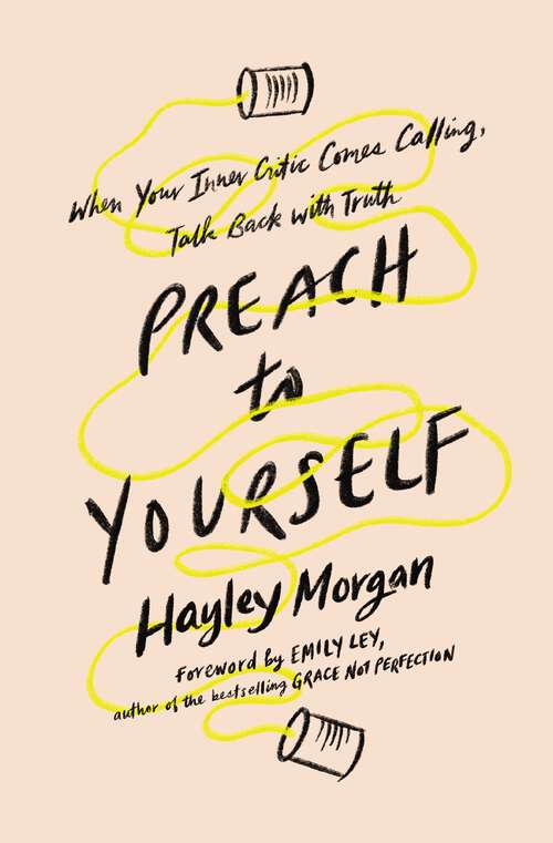 Book cover of Preach to Yourself: When Your Inner Critic Comes Calling, Talk Back with Truth