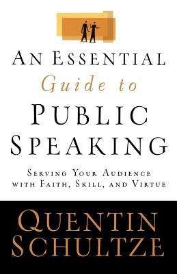 An Essential Guide to Public Speaking: Serving Your Audience with Faith, Skill, and Virtue