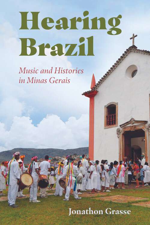 Book cover of Hearing Brazil: Music and Histories in Minas Gerais (EPUB Single)