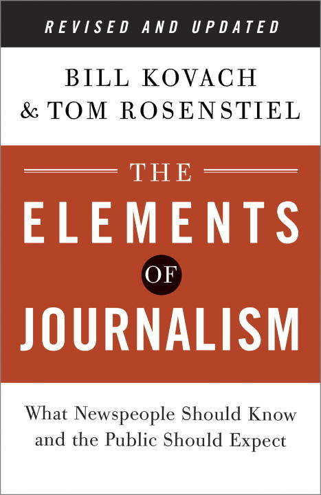 Book cover of The Elements of Journalism, Revised and Updated 3rd Edition