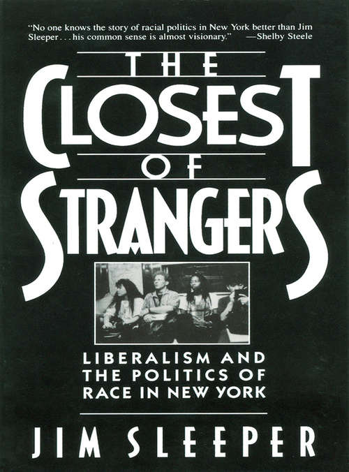 Book cover of Closest of Strangers: Liberalism And The Politics Of Race In New York