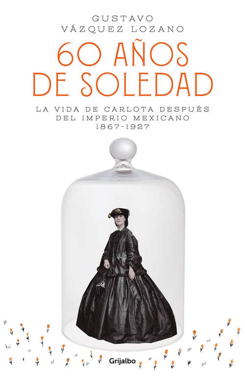 Book cover of 60 años de soledad: La vida de Carlota después del Imperio Mexicano