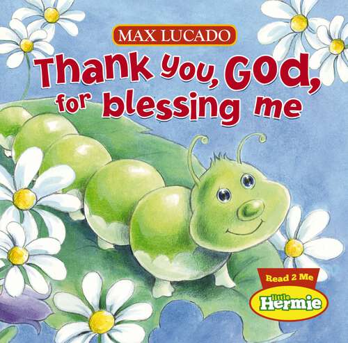 Book cover of Thank You, God, For Blessing Me (Max Lucado's Little Hermie)