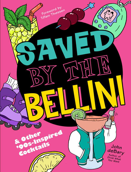Book cover of Saved by the Bellini: & Other 90s-Inspired Cocktails - A Cocktail Book