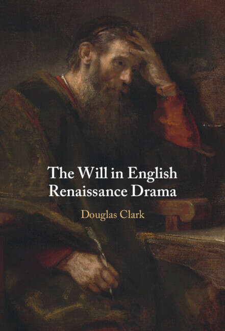 Book cover of The Will in English Renaissance Drama
