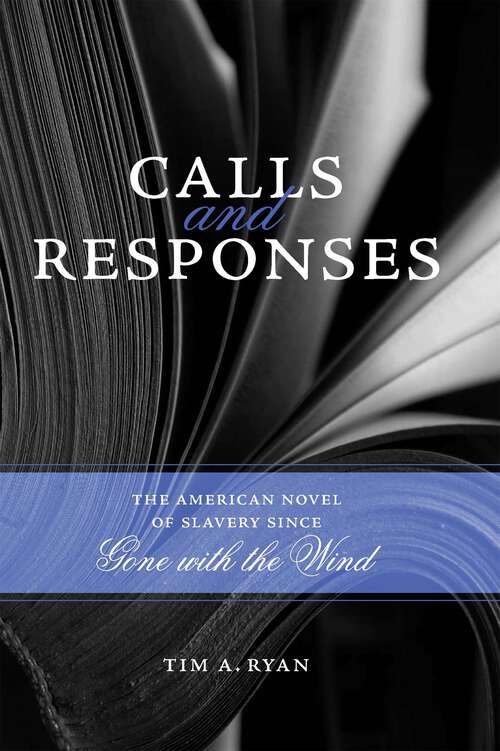 Book cover of Calls and Responses: The American Novel of Slavery since Gone with the Wind (Southern Literary Studies)