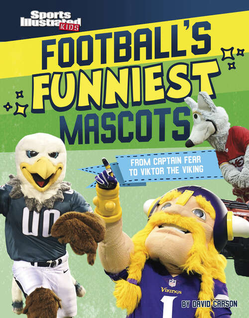 Book cover of Football's Funniest Mascots: From Captain Fear To Viktor The Viking (Sports Illustrated Kids: Mascot Mania! Ser.)