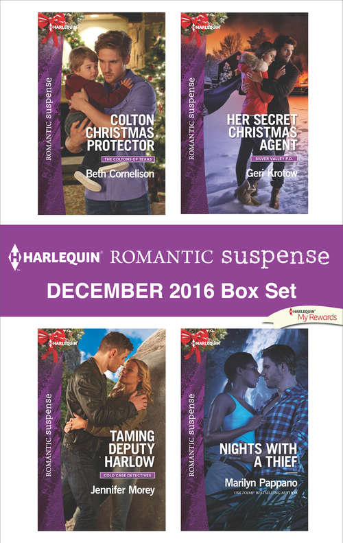 Book cover of Harlequin Romantic Suspense December 2016 Box Set: Colton Christmas Protector\Taming Deputy Harlow\Her Secret Christmas Agent\Nights with a Thief