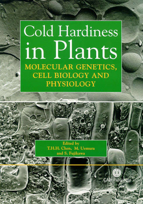 Cold Hardiness in Plants: Molecular Genetics, Cell Biology, and Physiology