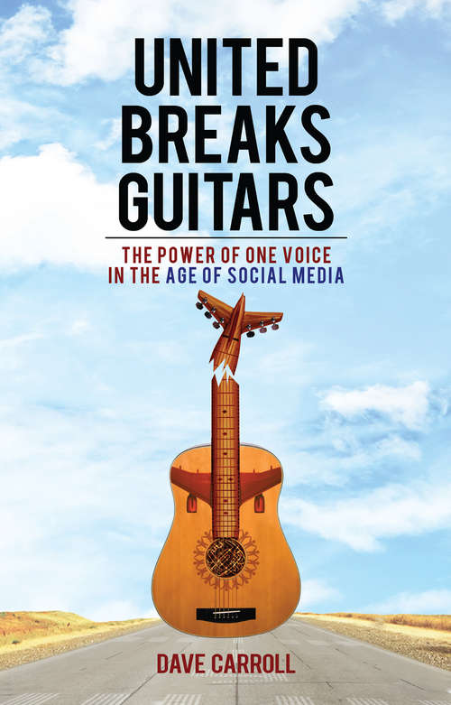 Book cover of United Breaks Guitars: The Power Of One Voice In The Age Of Social Media