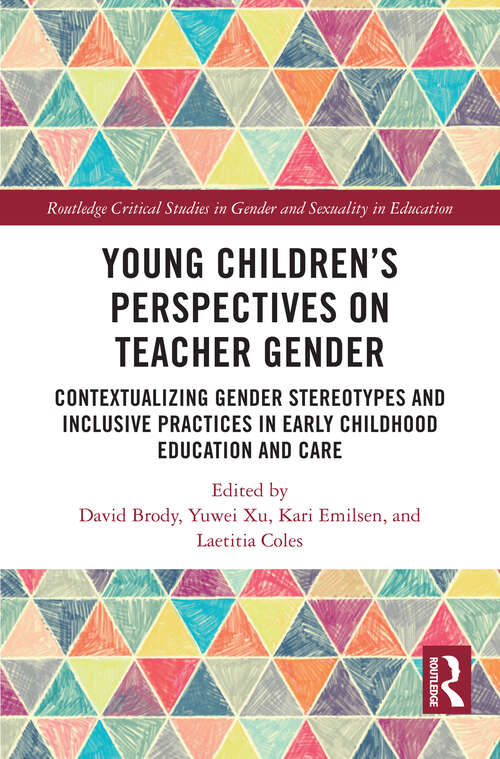 Book cover of Young Children’s Perspectives on Teacher Gender: Contextualizing Gender Stereotypes and Inclusive Practices in Early Childhood Education and Care (1) (Routledge Critical Studies in Gender and Sexuality in Education)